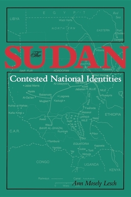 The Sudan-Contested National Identities by Ann Mosely Lesch