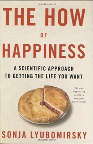 De maakbaarheid van het het geluk : Een wetenschappelijke benadering voor een gelukkig leven by Sonja Lyubomirsky