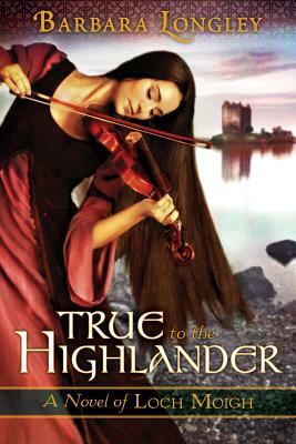 True to the Highlander by Barbara Longley