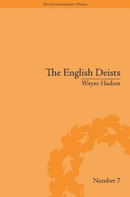 The English Deists: Studies in Early Enlightenment by Wayne Hudson