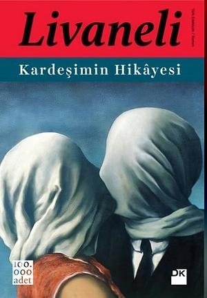 Kardeşimin Hikâyesi by O.Z. Livaneli, Zülfü Livaneli