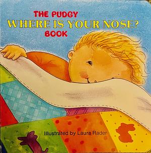 The Pudgy Where Is Your Nose? Book by Laura Rader