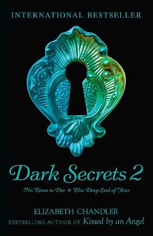 Dark Secrets 2: No Time to Die; The Deep End of Fear by Elizabeth Chandler