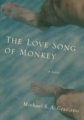 The Love Song of Monkey by Michael S. A. Graziano