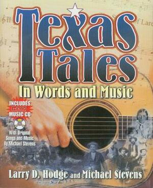Texas Tales in Words & Music [With Music CD] by Michael Stevens, Larry D. Hodge