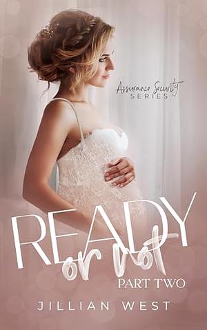 Ready or Not: Assurance Security Duet Part Two by Jillian West