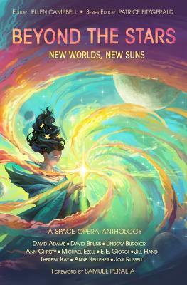 Beyond the Stars: New Worlds, New Suns: a space opera anthology by David Bruns, Jill Hand, Theresa Kay