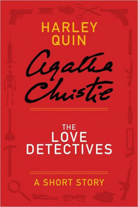 The Love Detectives - a Harley Quin Short Story by Agatha Christie