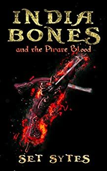 India Bones and the Pirate Blood by Set Sytes