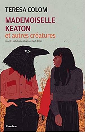 Mademoiselle Keaton et autres créatures (Chambon Littérature) by Teresa Colom