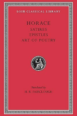Satires, Epistles and Ars Poetica by Horace, H.R. Fairclough