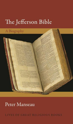 The Jefferson Bible: A Biography by Peter Manseau