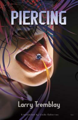 Piercing by Larry Tremblay