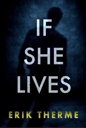 If She Lives by Erik Therme