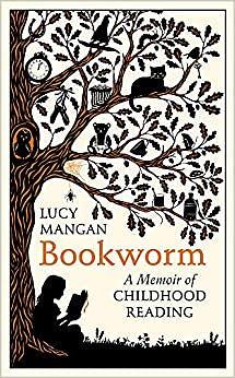 Bookworm: A Memoir of Childhood Reading by Lucy Mangan