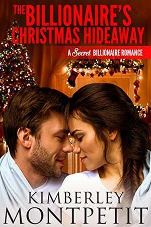 The Billionaire's Christmas Hideaway by Kimberley Montpetit