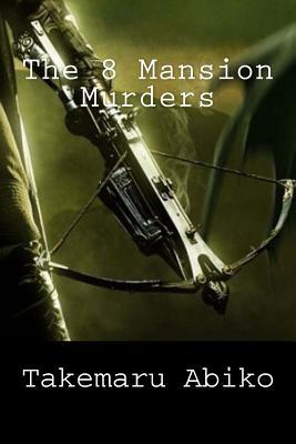 The 8 Mansion Murders by Takemaru Abiko