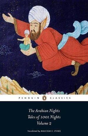 The Arabian Nights: Tales of 1,001 Nights, Volume 2 of 3 by Robert Irwin, Malcolm C. Lyons, Anonymous