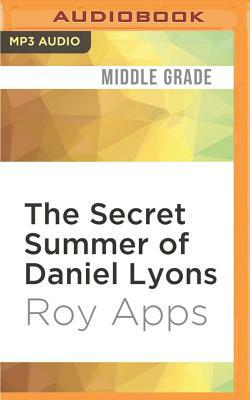 The Secret Summer of Daniel Lyons by Roy Apps