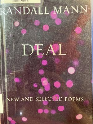 Deal: New and Selected Poems by Randall Mann