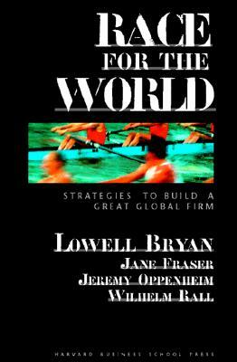 Race for the World: Countdown to Build a Great Global Firm by Lowell Bryan