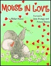 Mouse In Love by Ariane Dewey, José Aruego, Robert Kraus