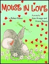 Mouse In Love by José Aruego, Ariane Dewey, Robert Kraus