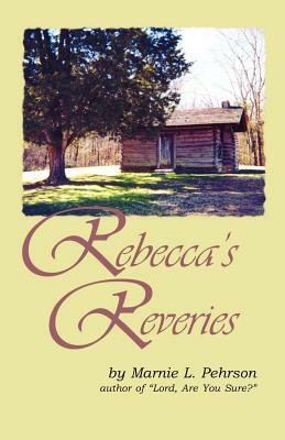 Rebecca's Reveries by Marnie L. Pehrson