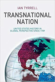 Transnational Nation: United States History in Global Perspective since 1789 by Ian R. Tyrrell