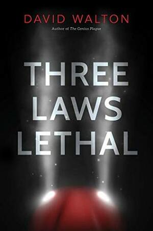 Three Laws Lethal by David Walton