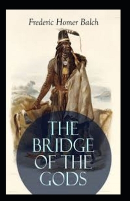 The Bridge of the Gods Illustrated by Frederic Homer Balch