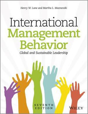 International Management Behavior: Global and Sustainable Leadership by Henry W. Lane, Martha L. Maznevski