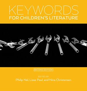 Keywords for Children's Literature, Second Edition by Philip Nel, Lissa Paul, Nina Christensen