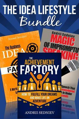 The Idea Lifestyle Bundle: An Effective System to Fulfill Dreams, Create Successful Business Ideas, and Become a World-Class Impromptu Speaker in by Andrii Sedniev