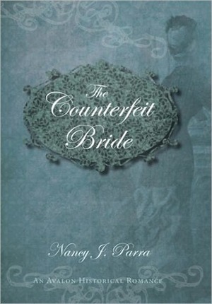 The Counterfeit Bride by Nancy J. Parra