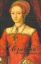 Elizabeth: Virgin Queen? by Philippa Jones