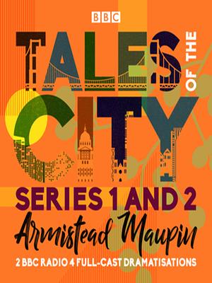 Tales of the City, Series 1 and 2: Two BBC Radio 4 full-cast dramatisations  by Armistead Maupin, Barbara Lavery