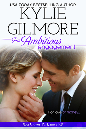 An Ambitious Engagement by Kylie Gilmore