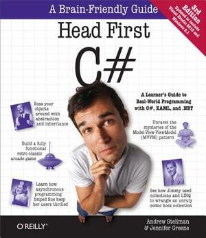 Head First C#: A Learner's Guide to Real-World Programming with C#, Xaml, and .Net by Andrew Stellman, Jennifer Greene