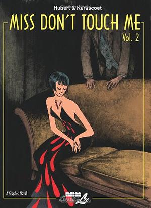 Miss Don't Touch Me, Volume 2 by Kerascoët, Hubert