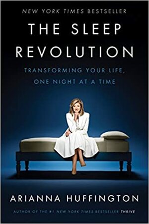 Sömnrevolutionen: Förändra ditt liv en natt i taget by Arianna Huffington