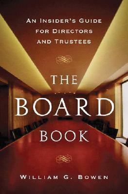The Board Book: An Insider's Guide for Directors and Trustees by William G. Bowen