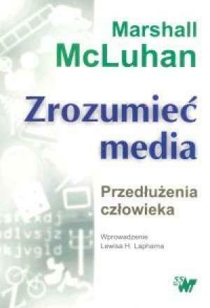 Zrozumieć media : przedłużenia człowieka by Marshall McLuhan, Lewis H. Lapham