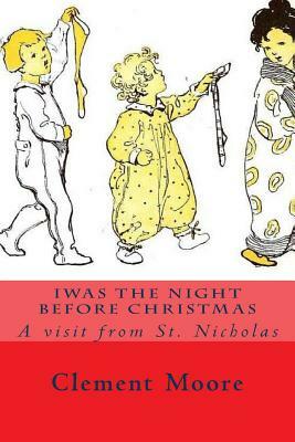 Iwas the Night Before Christmas: A visit from St. Nicholas by 