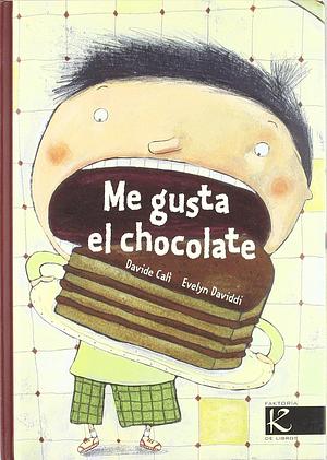 Me gusta el chocolate by Evelyn Daviddi, Davide Calì, Davide Calì