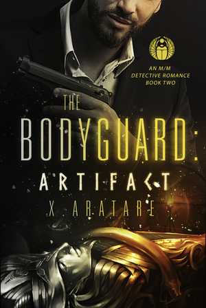 The Bodyguard: The Artifact Book 2 by X. Aratare, Raythe Reign