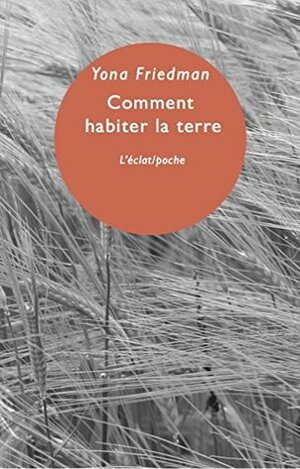 Comment habiter la terre by Yona Friedman