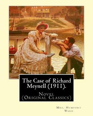 The Case of Richard Meynell (1911). By: Mrs. Humphry Ward, illustrated By: Charles E. Brock: Novel (Original Classics) Charles Edmund Brock (5 Februar by Charles E. Brock, Mrs Humphry Ward
