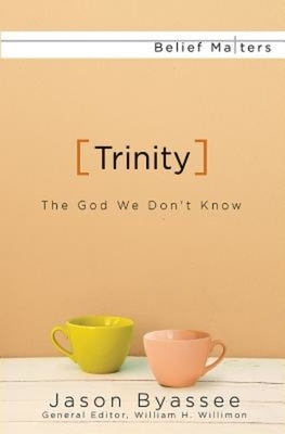 Trinity: The God We Don't Know by Jason Byassee