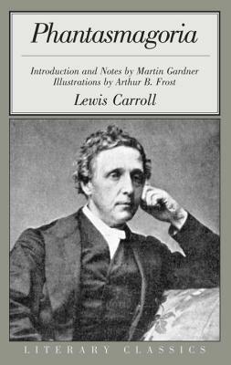 Phantasmagoria by A.B. Frost, Martin Gardner, Lewis Carroll